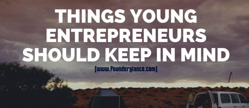 Things young entrepreneurs should keep in mind.